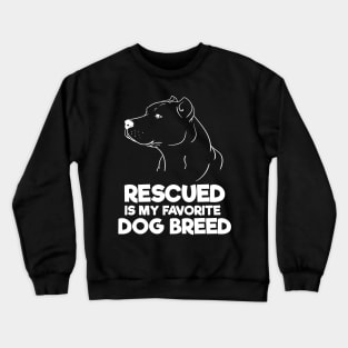 Rescued Is My Favorite Dog Breed Crewneck Sweatshirt